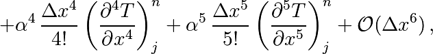+ \alpha^4 \, \frac{\Delta x^4}{4!} \left(\frac{\partial^4 T}{\partial x^4}\right)_{j}^n
+ \alpha^5 \, \frac{\Delta x^5}{5!} \left(\frac{\partial^5 T}{\partial x^5}\right)_{j}^n
+ {\cal O}(\Delta x^6) \, ,